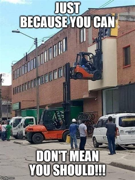 This does not transfer to other employers. . Forklift meme